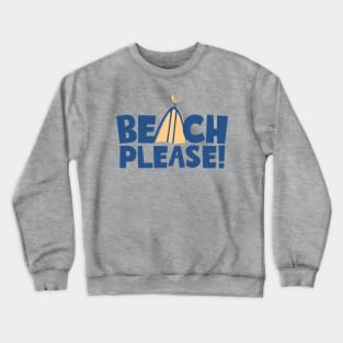 Beach Please! Crewneck Sweatshirt